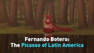 Fernando Botero: The Picasso of Latin America
