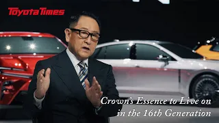 Crown's Essence to Live on in the 16th Generation. Akio Toyoda's Interview | Toyota Times