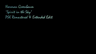 Norman Greenbaum  - 'Spirit in the Sky' PSK Remastered & Extended Edit