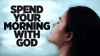 Early I Will Seek You | A Blessed Morning Prayer To Start Your Day