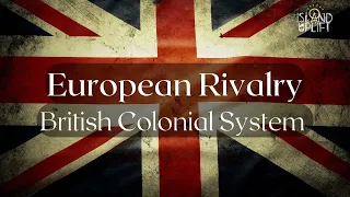 Ep.16 European Rivalry: British Colonial System - CSEC Caribbean History (History Class)