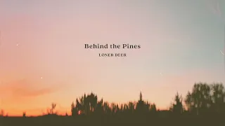 Loner Deer - Behind the Pines