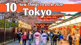 Top 10 New Things To Do In Tokyo 2024 | Tokyo Has Changed | Tokyo Japan