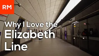 Why I Love the Elizabeth Line