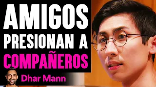 Amigos Presionan A COMPAÑEROS | Dhar Mann