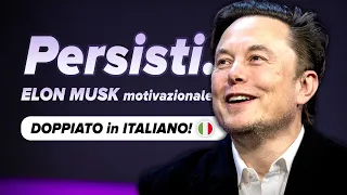 PERSISTI. - Elon Musk motivazionale con doppiaggio ITALIANO🔥