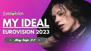 MY IDEAL EUROVISION 2023 | MY TOP 37