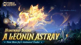 A Leonin Astray | Homeward Bound | New Hero Joy's Animated Trailer | MobileLegendsBangBang