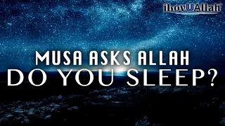 Musa Asks Allah, Do You Sleep?