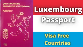 Luxembourg Passport Visa Free Countries (2022)