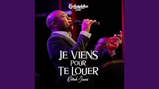 Je viens pour Te louer (Live)