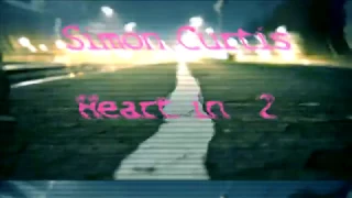 Simon Curtis ~ Heart in 2 (Lyrics)