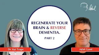 Can Dementia Be Reversed? Yes Says Dr. Kat Toups & Explains How-Pt 2 | In Conversation w/Adiel Gorel