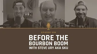 Before the Bourbon Boom with Steve Ury aka Sku - Episode 330