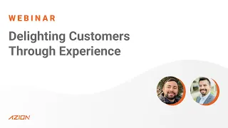 Webinar | Delighting Customers Through Experience