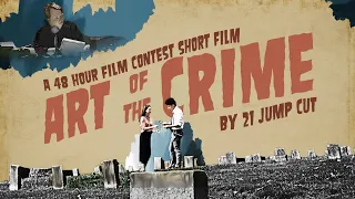 Art of the Crime - 48 Hour Film Project Winner 2021