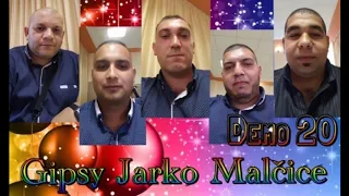 Gipsy Jarko Malcice 20 - Mal Som Krasne Dievca  20 Demo Dec 2019