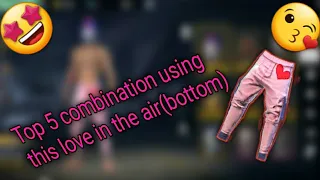 Top 5 best combination using this love in the air(bottom) | Akdam007 | Free Fire