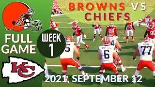 🏈Cleveland Browns vs Kansas City Chiefs Week 1 NFL 2021-2022 Full Game | Football 2021