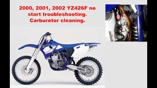 Yamaha YZ426F Carburetor cleaning. No start troubleshooting. Model years 2000, 2001, 2002