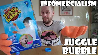 Infomercialism Juggle Bubbles