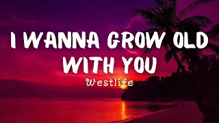 Westlife - I Wanna Grow Old With You (Lyrics)