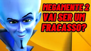 Megamente 2 vai ser um fracasso?