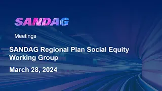 SANDAG Regional Plan Social Equity Working Group- March 28, 2024