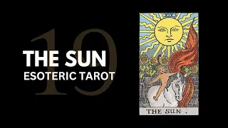 19 -  The Sun Meaning | Major Arcana Esoteric Tarot