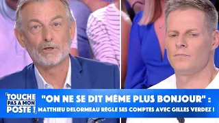 "On ne se dit même plus bonjour" : Matthieu Delormeau règle ses comptes avec Gilles Verdez !