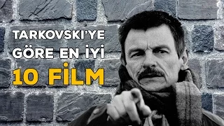 Tarkovski'ye Göre En İyi 10 Film