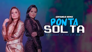 PONTA SOLTA - Maiara & Maraisa | SERTANEJO REMIX | By. DJ Sander In The Mix [ REMIX ]