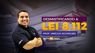 Aula de Direito Administrativo - Prof. Vinícius Rodrigues - Desmistificando a Lei 8.112 - AEP