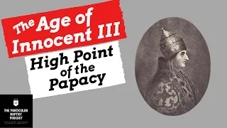 The Age of Innocent III: High Point of the Papacy