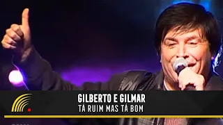 Gilberto & Gilmar - Tá Ruim Mas Tá Bom - Gravado Em Um Circo, Onde Tudo Começou