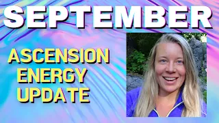 SEPTEMBER 2021 ASCENSION Energy Update - September FORECAST 5D ascension energies - EARTH1111