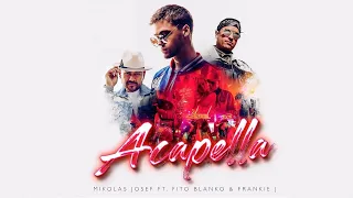 Mikolas Josef - Acapella (ft. Fito Blanko & Frankie J)