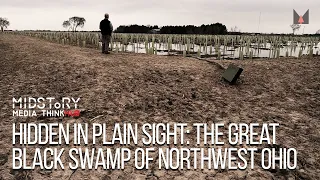 Hidden in Plain Sight: The Great Black Swamp of Northwest Ohio