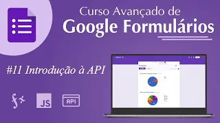 Curso de Google Formulários - #11 Introdução à API