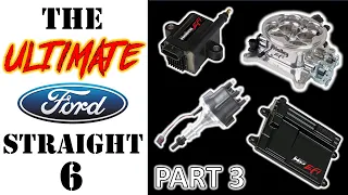 How to Build the ULTIMATE Ford Straight Six Motor - Part 3: Complete EFI System