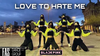 [KPOP IN PUBLIC BARCELONA] BLACKPINK - 'Love To Hate Me' | Dance cover by FAS Dance Group