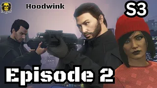 GTA 5- RP- Hoodwink- Season 3- Episode 2- On The Inside