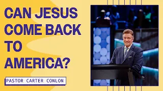 Can Jesus Come Back To America? | Carter Conlon
