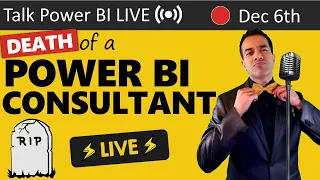 Death of a Power BI Consultant & How to Avoid Your Own Demise🔴Talk Power BI LIVE(Subscribe & Join)