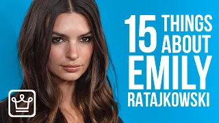 15 Things You Didn't Know About Emily Ratajkowski