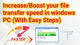 Increase/Boost your file transfer speed in windows PC (With Easy Steps)