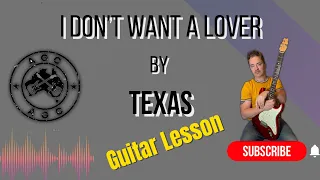 I Don't Want A Lover by Texas, guitar lesson