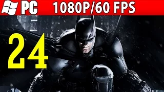 Batman Arkham Knight - Full Walkthrough Part 24 1080p 60 FPS PS4/PC/XBOX ONE