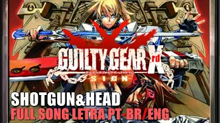 SHOTGUN&HEAD [Com legenda PT-BR/ENG] (Full Song) Guilty Gear Xrd Sign OST