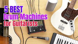 Best Drum Machines for Guitarists of 2024 [Updated]